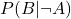 P(B|\neg A)