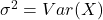 \sigma^2 = Var(X)